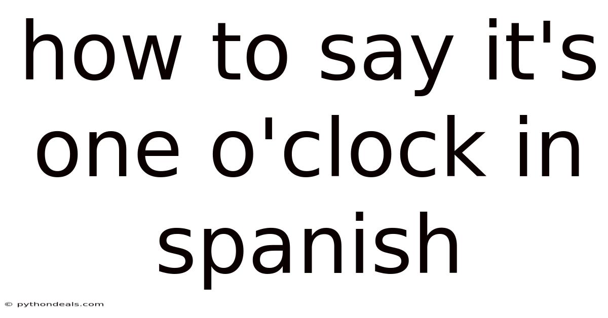 How To Say It's One O'clock In Spanish