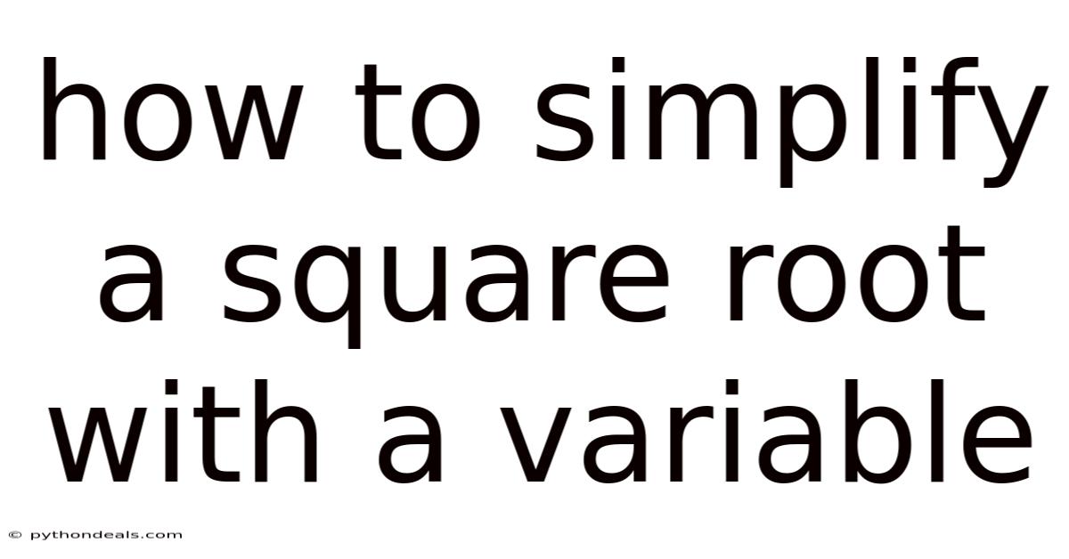 How To Simplify A Square Root With A Variable