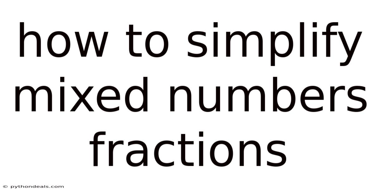 How To Simplify Mixed Numbers Fractions