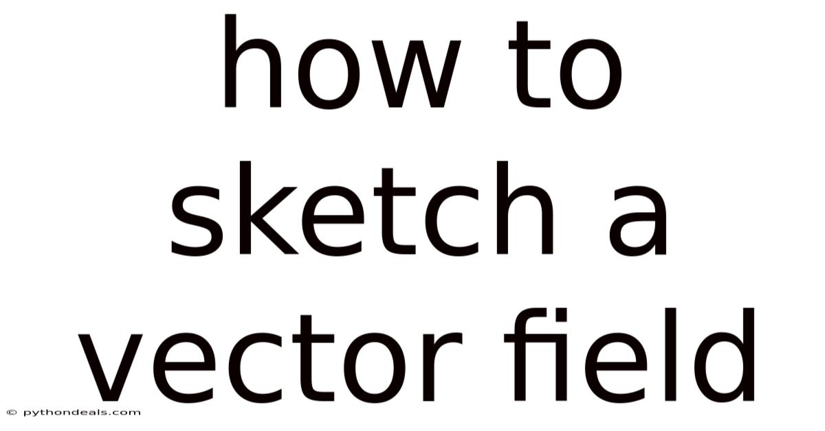 How To Sketch A Vector Field