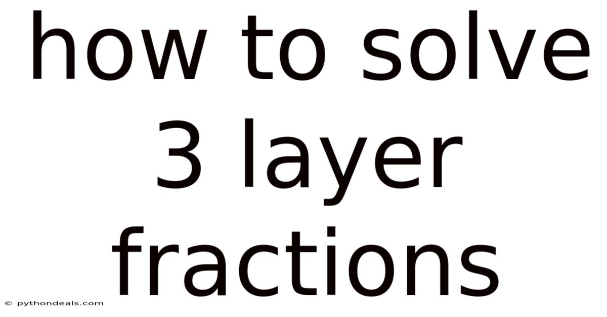 How To Solve 3 Layer Fractions