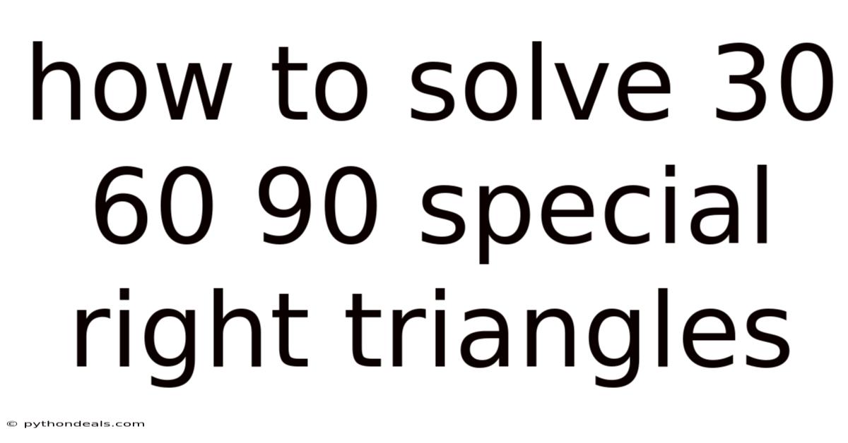 How To Solve 30 60 90 Special Right Triangles