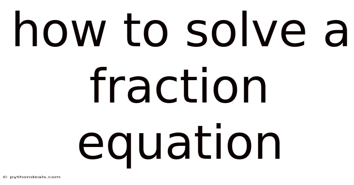How To Solve A Fraction Equation