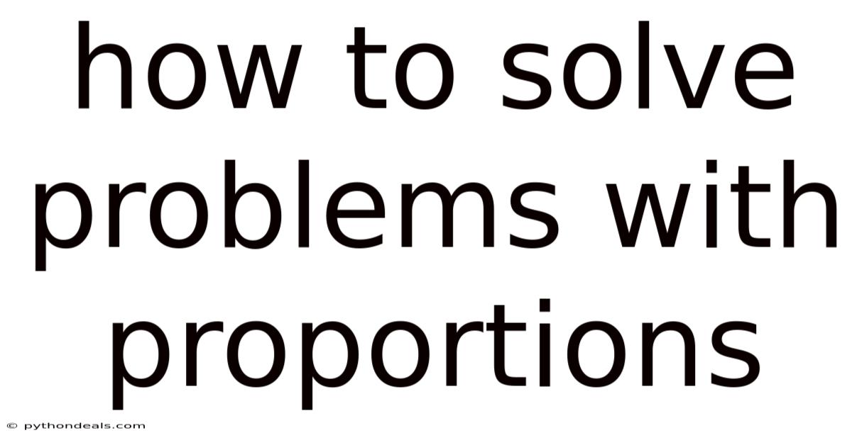 How To Solve Problems With Proportions