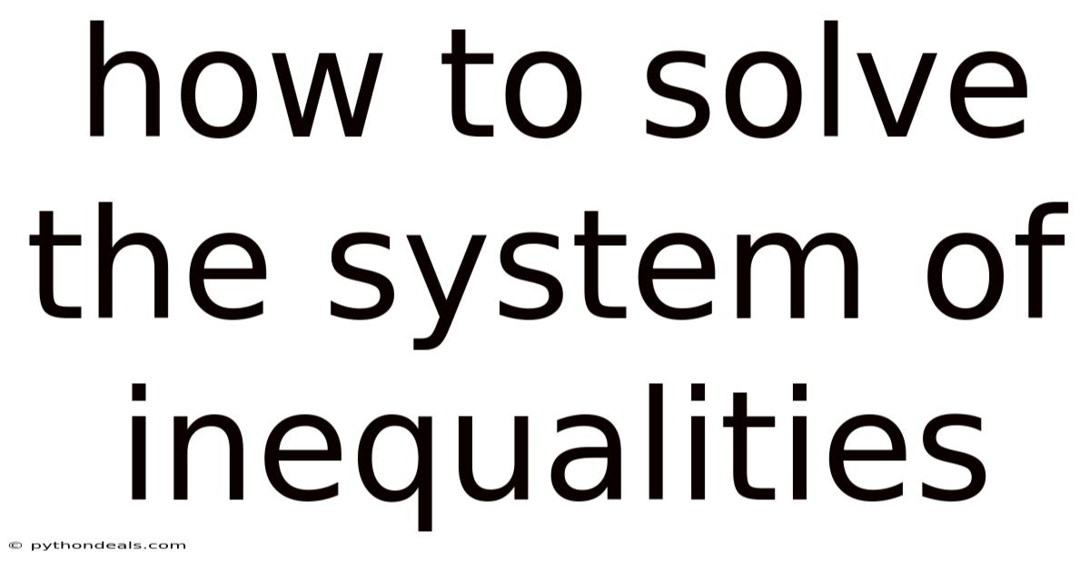 How To Solve The System Of Inequalities
