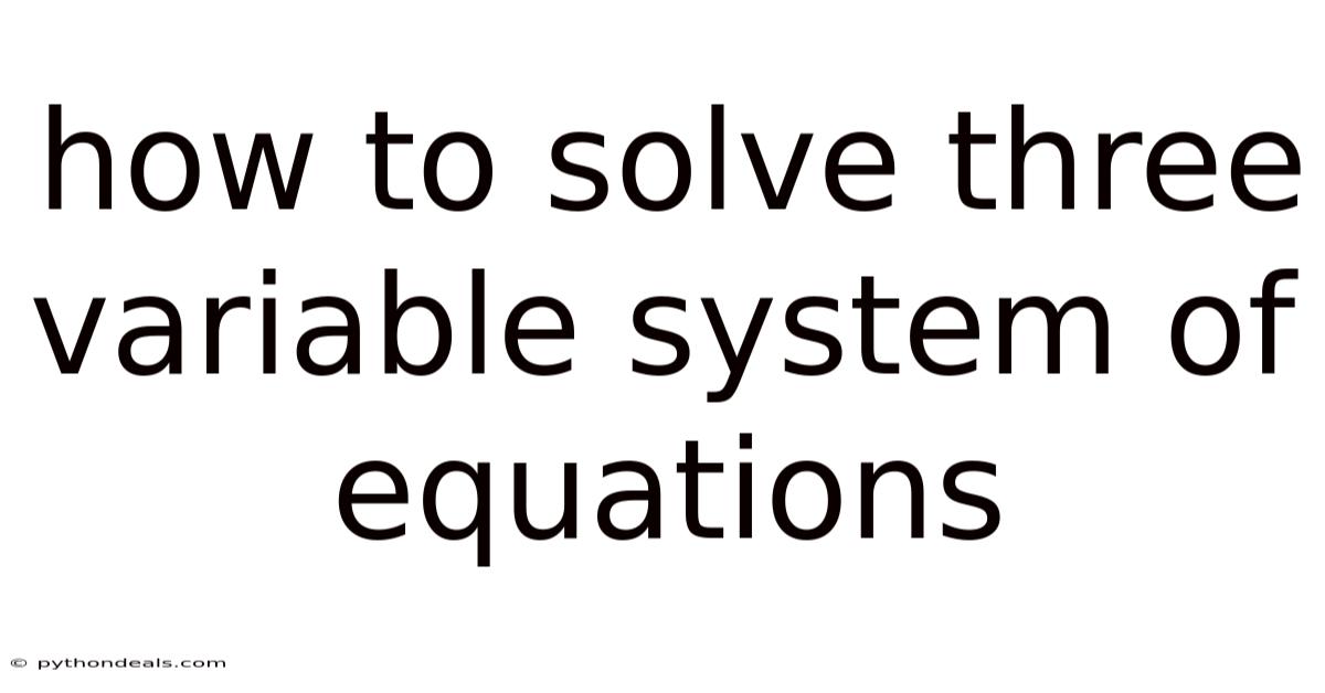 How To Solve Three Variable System Of Equations