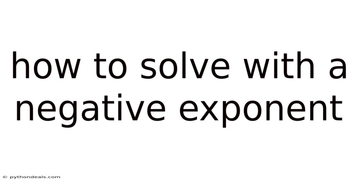 How To Solve With A Negative Exponent