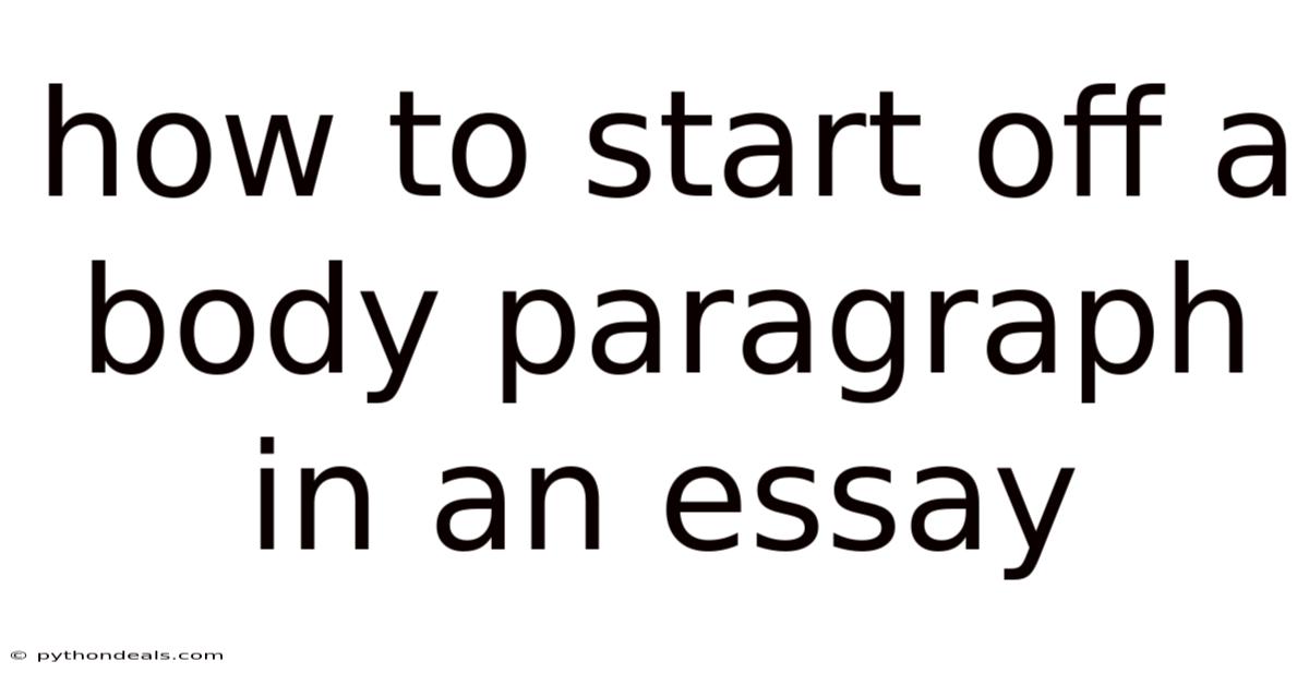 How To Start Off A Body Paragraph In An Essay