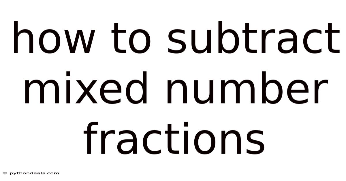 How To Subtract Mixed Number Fractions