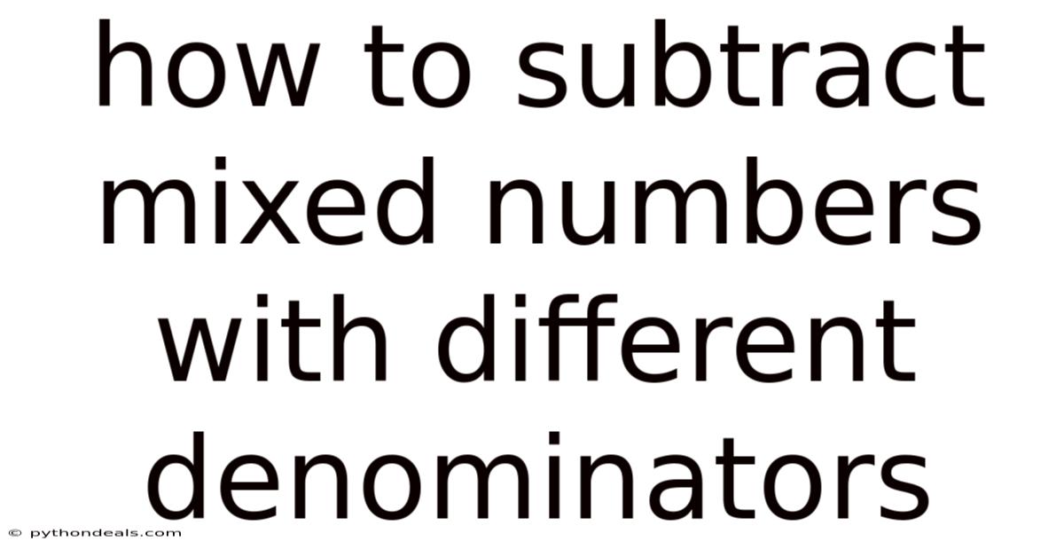 How To Subtract Mixed Numbers With Different Denominators