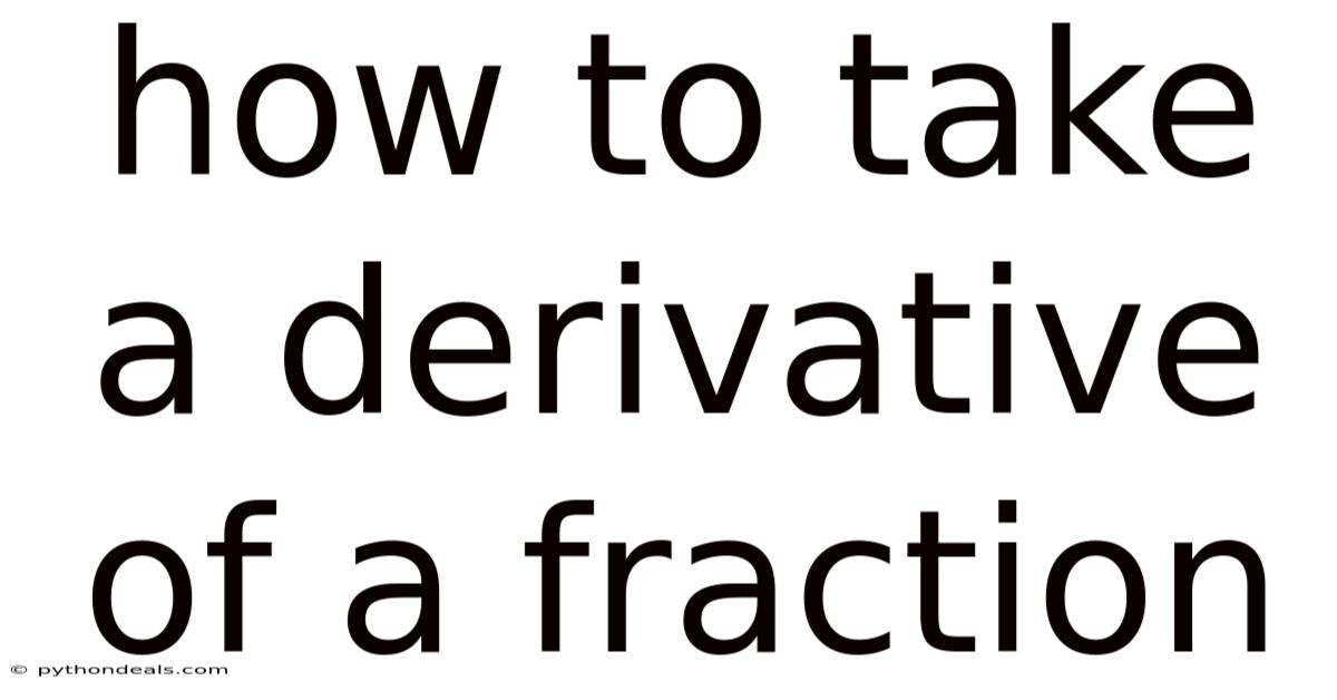 How To Take A Derivative Of A Fraction