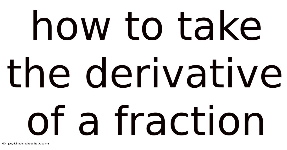 How To Take The Derivative Of A Fraction