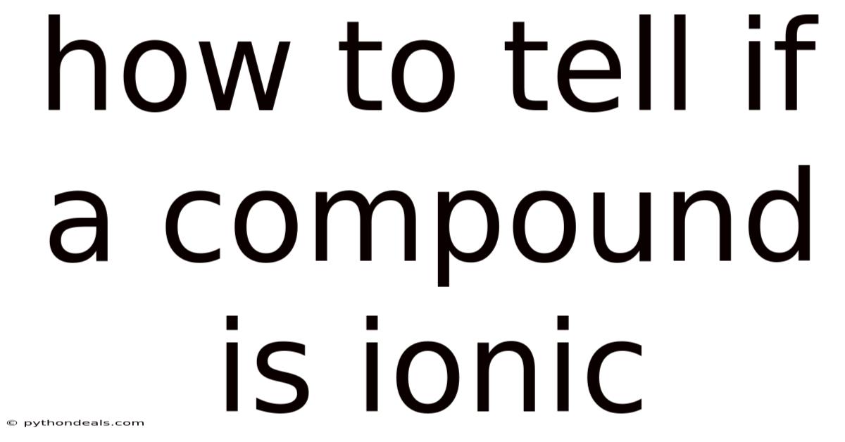 How To Tell If A Compound Is Ionic