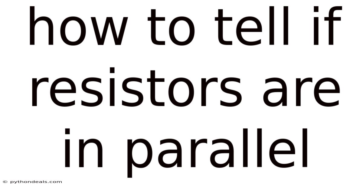How To Tell If Resistors Are In Parallel