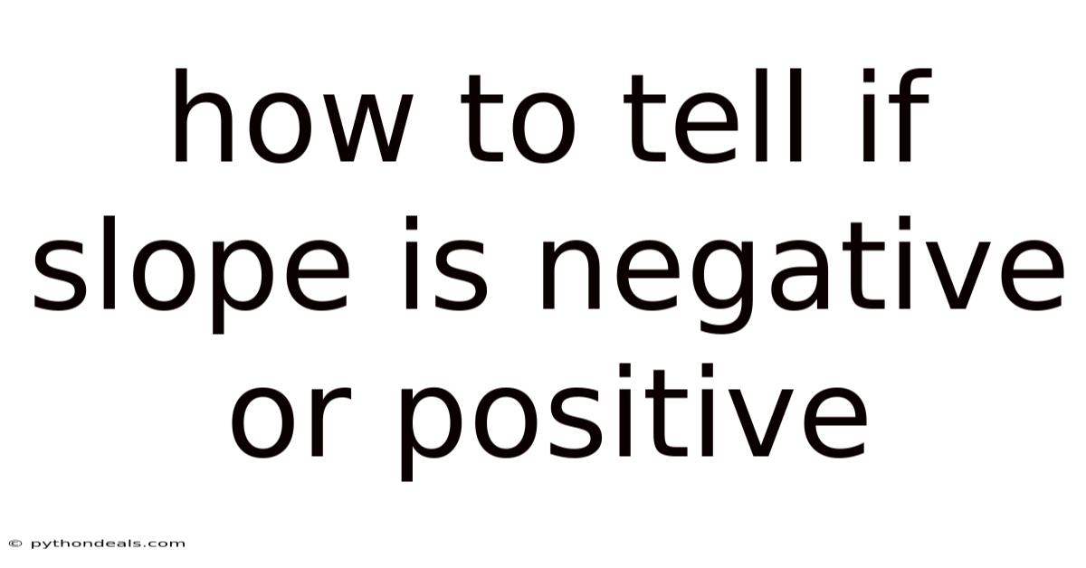 How To Tell If Slope Is Negative Or Positive