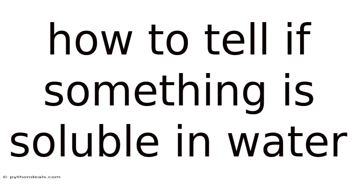How To Tell If Something Is Soluble In Water