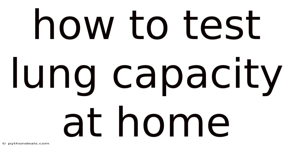 How To Test Lung Capacity At Home
