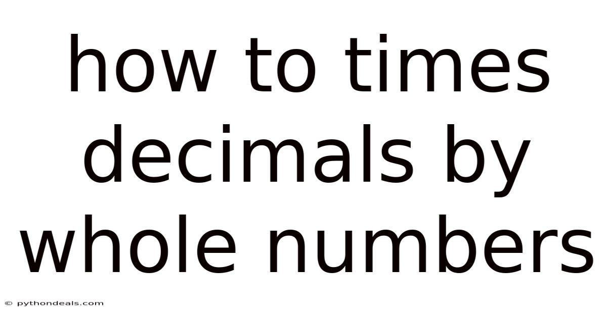 How To Times Decimals By Whole Numbers