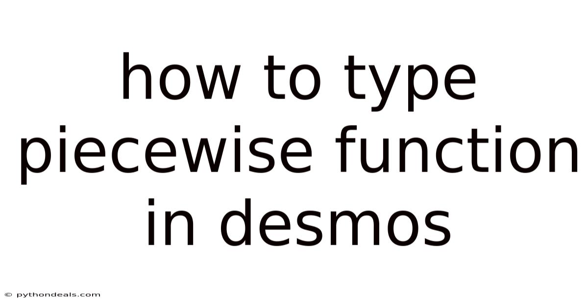 How To Type Piecewise Function In Desmos