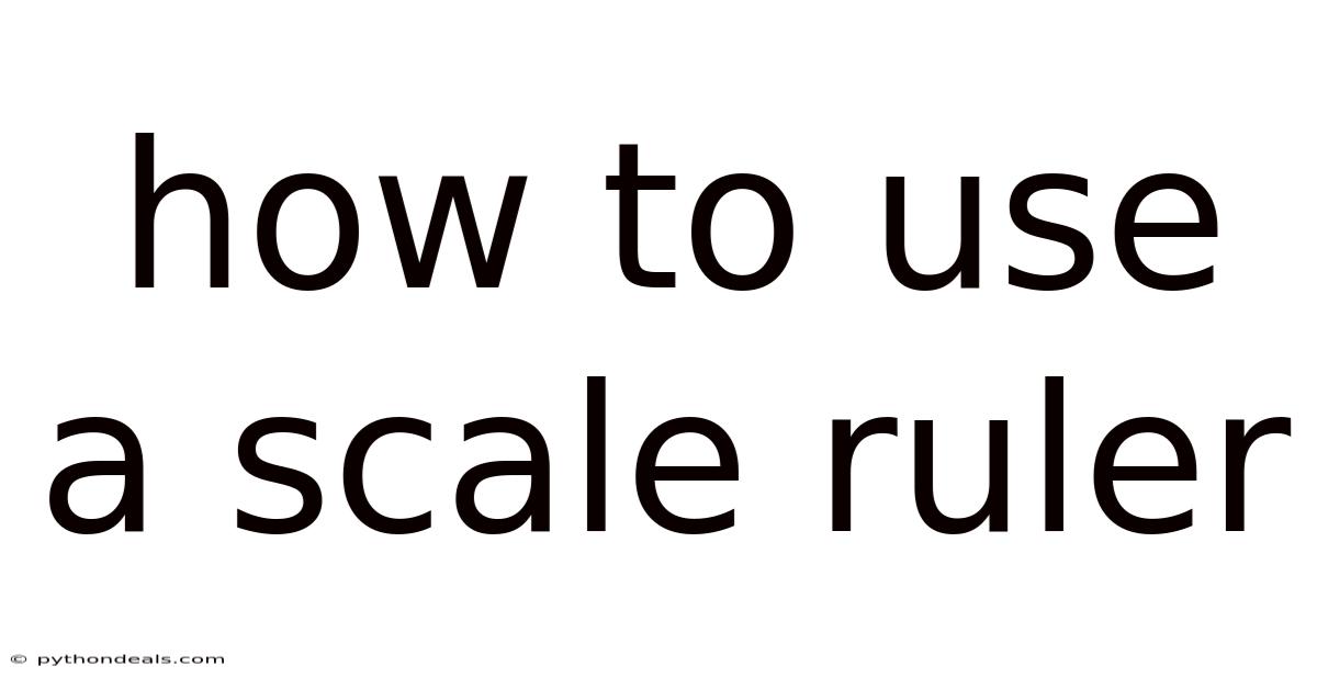 How To Use A Scale Ruler