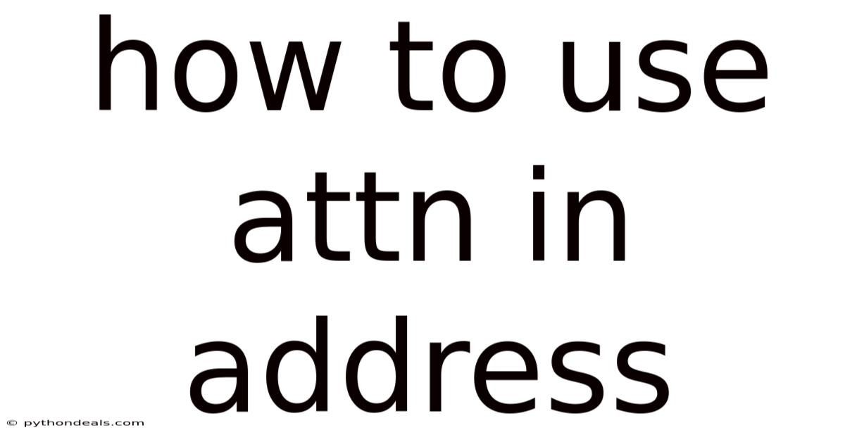 How To Use Attn In Address