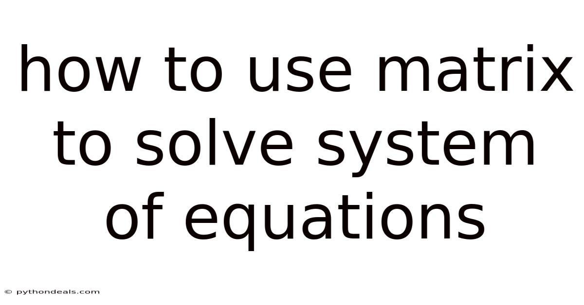 How To Use Matrix To Solve System Of Equations
