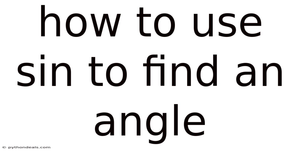 How To Use Sin To Find An Angle