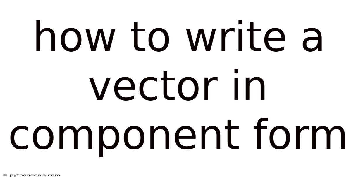 How To Write A Vector In Component Form