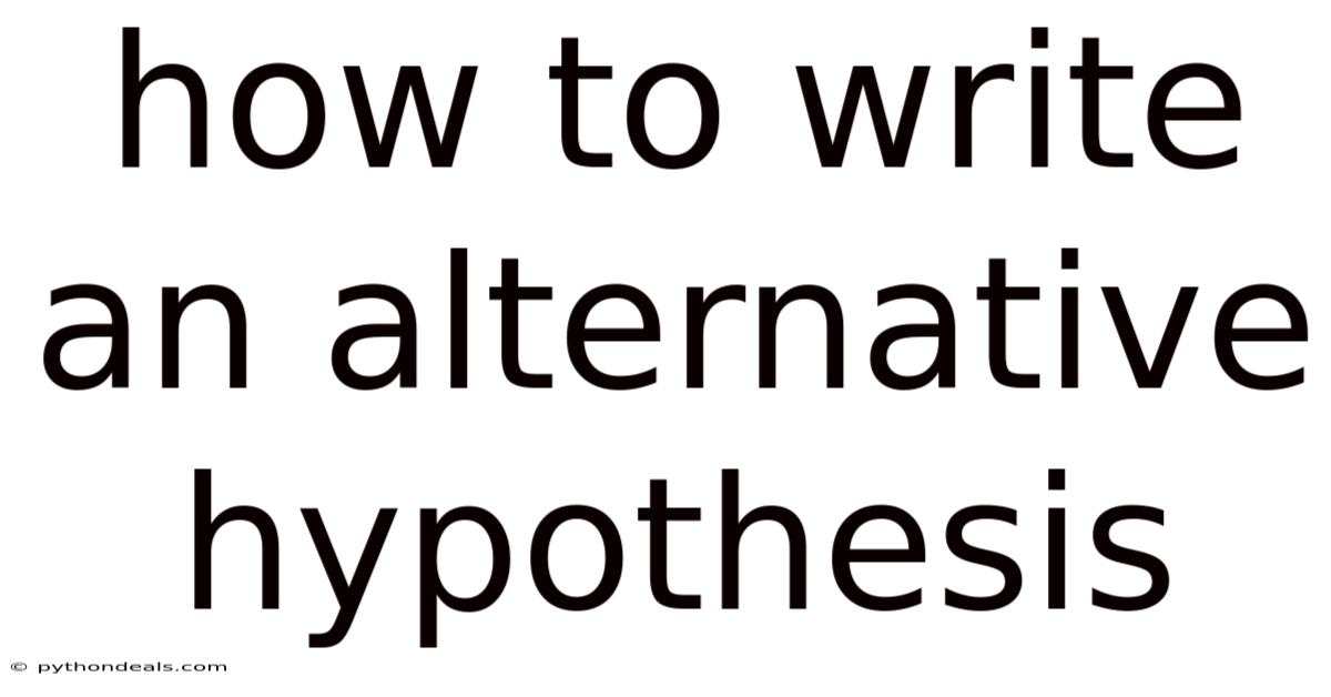 How To Write An Alternative Hypothesis