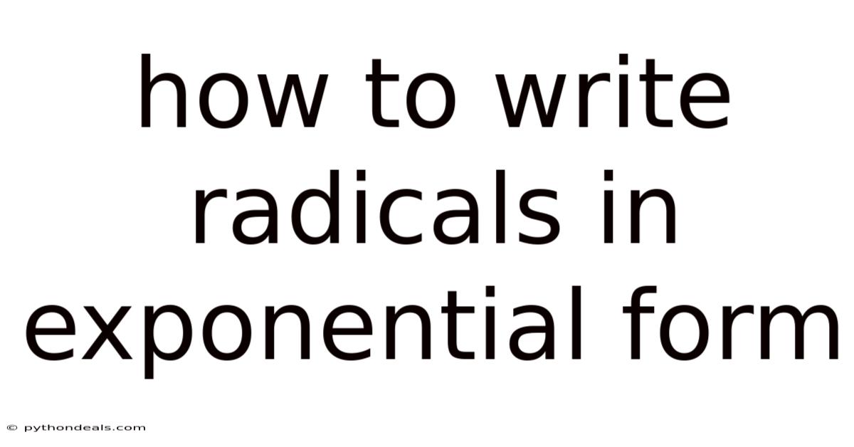 How To Write Radicals In Exponential Form