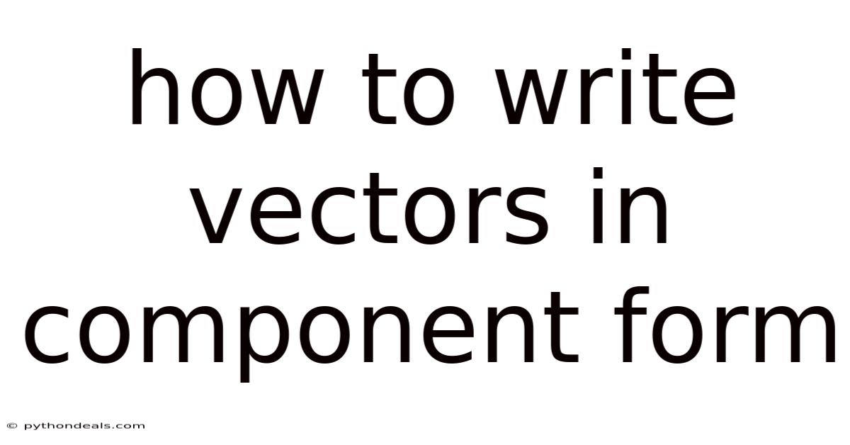 How To Write Vectors In Component Form