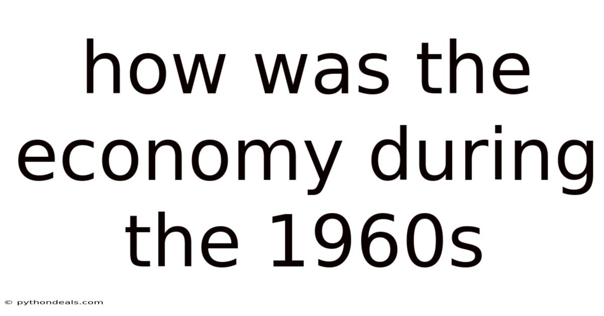 How Was The Economy During The 1960s