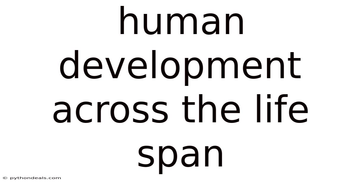 Human Development Across The Life Span