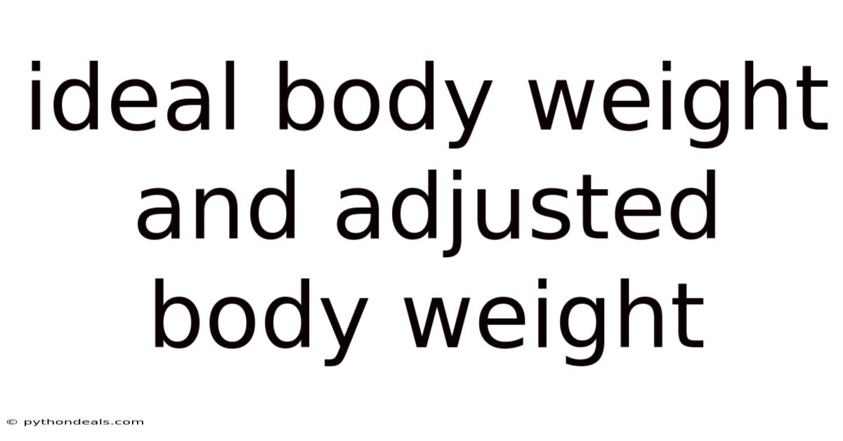 Ideal Body Weight And Adjusted Body Weight