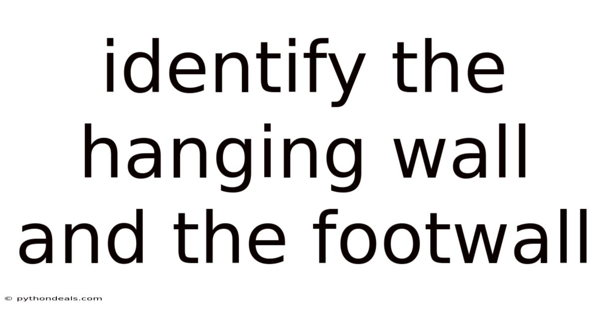 Identify The Hanging Wall And The Footwall