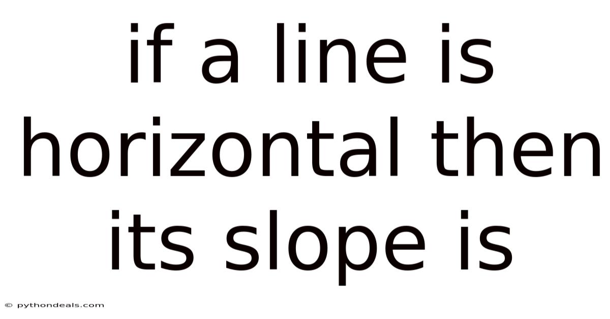 If A Line Is Horizontal Then Its Slope Is