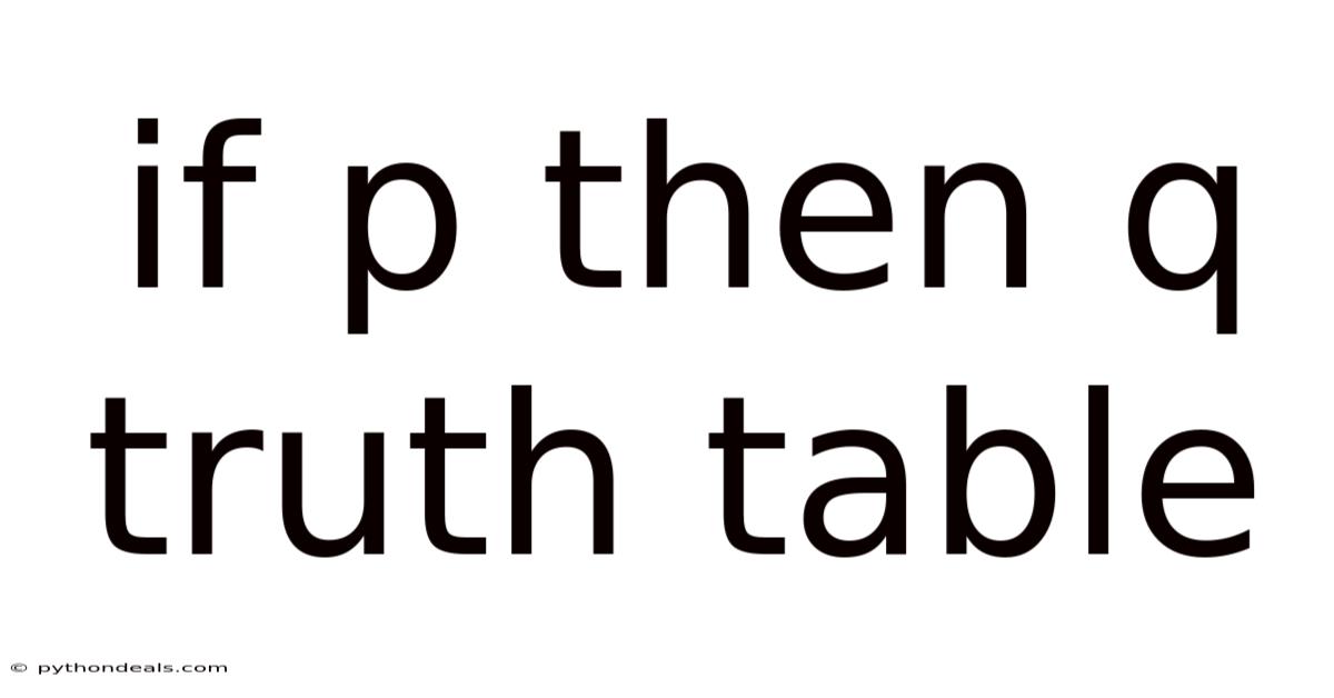 If P Then Q Truth Table