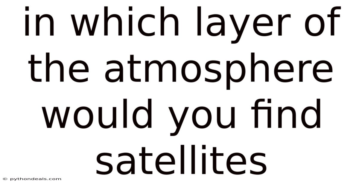 In Which Layer Of The Atmosphere Would You Find Satellites