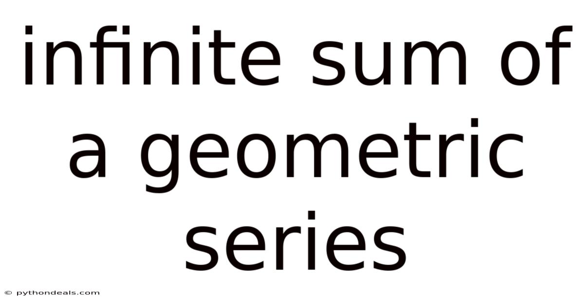 Infinite Sum Of A Geometric Series