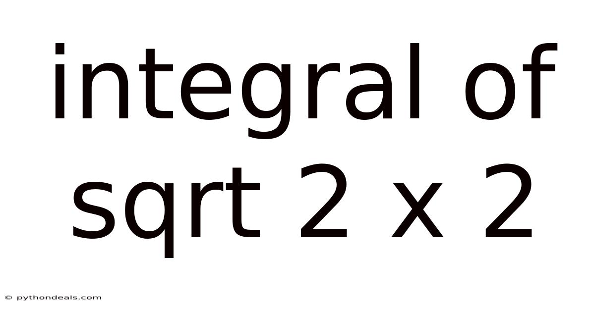 Integral Of Sqrt 2 X 2