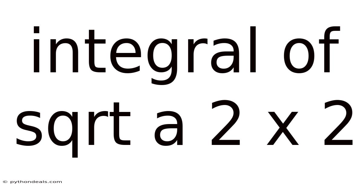 Integral Of Sqrt A 2 X 2