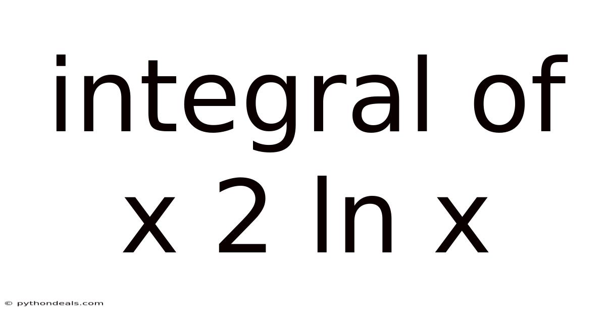Integral Of X 2 Ln X
