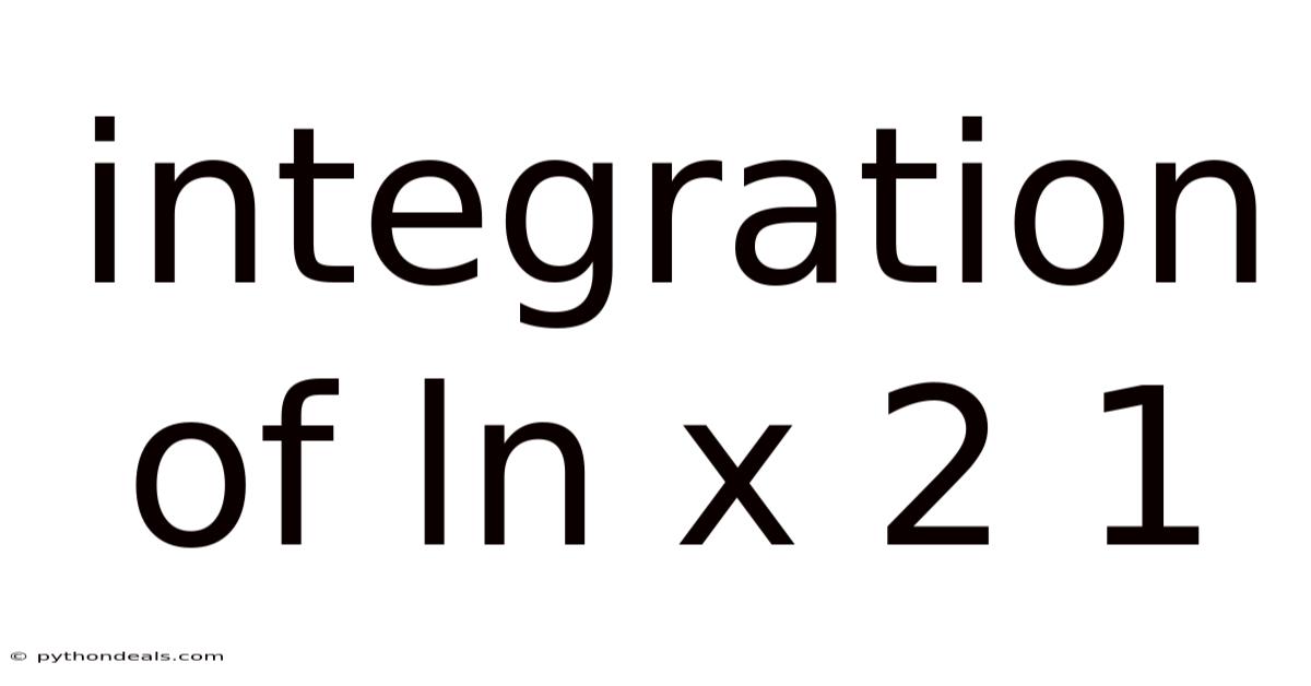 Integration Of Ln X 2 1