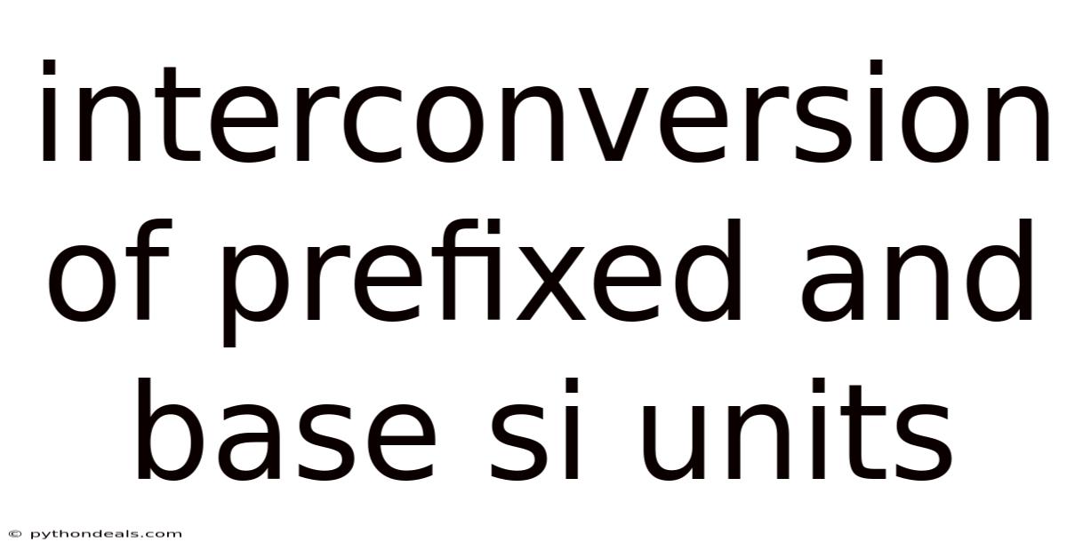 Interconversion Of Prefixed And Base Si Units