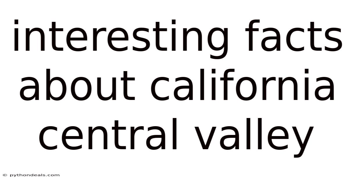 Interesting Facts About California Central Valley