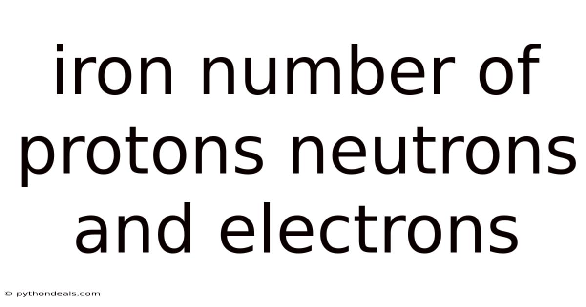 Iron Number Of Protons Neutrons And Electrons