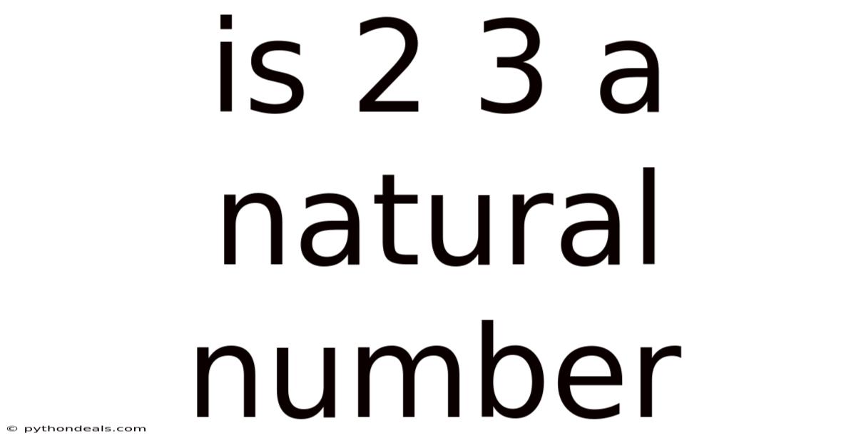 Is 2 3 A Natural Number