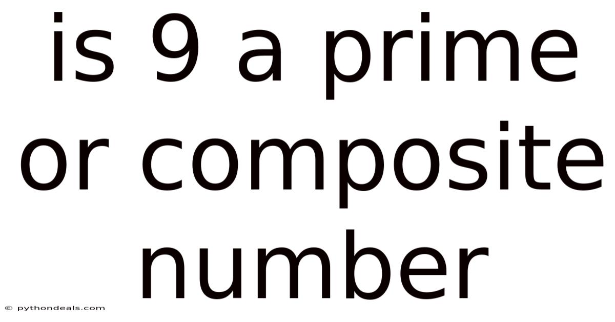 Is 9 A Prime Or Composite Number