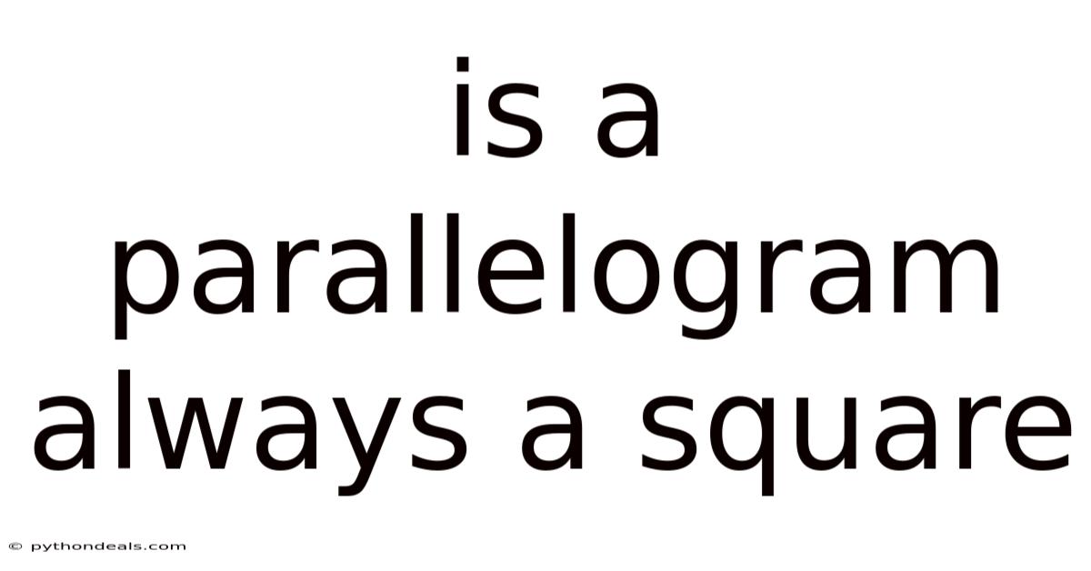 Is A Parallelogram Always A Square