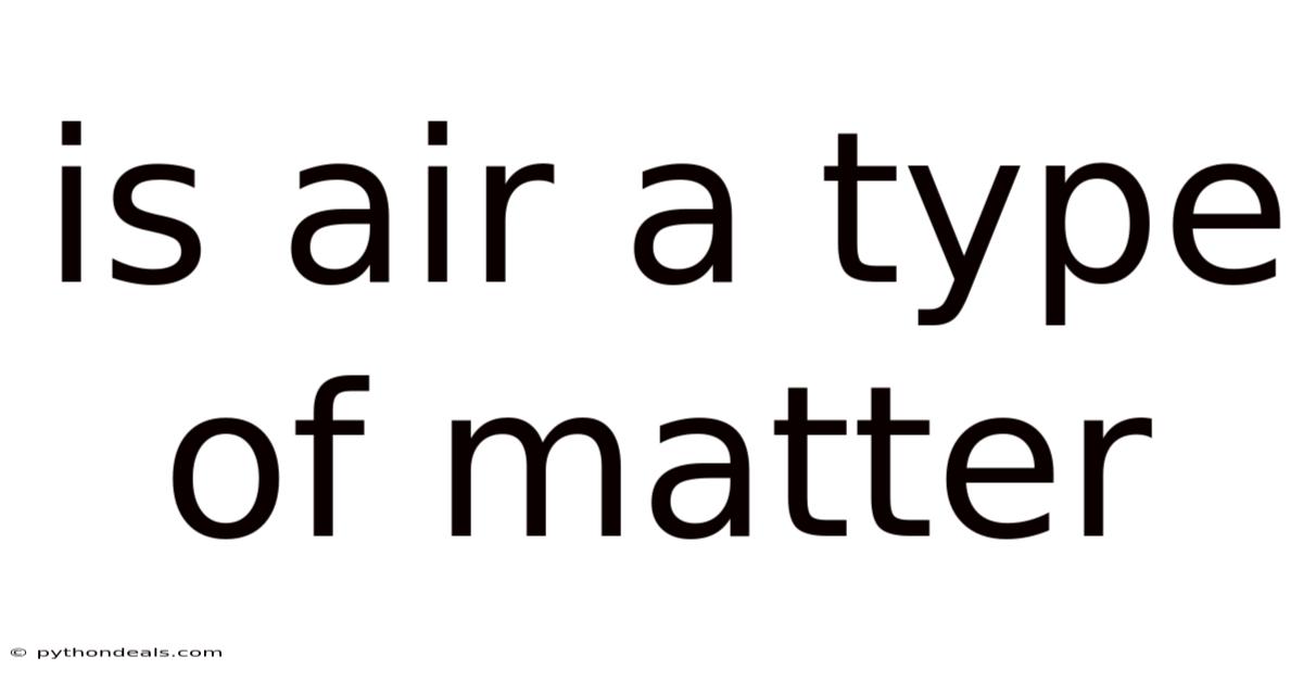 Is Air A Type Of Matter